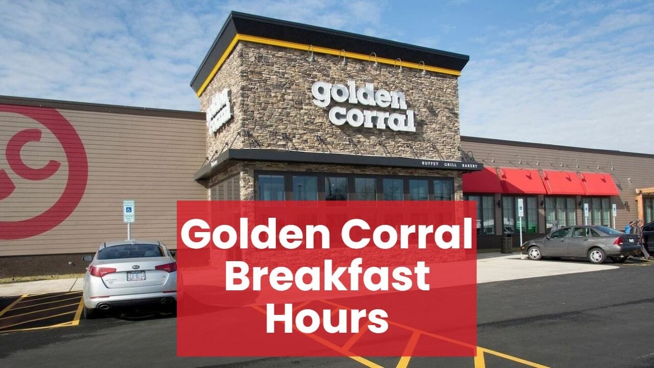 Golden Corral Breakfast Hours & Lunch Hours 2022
