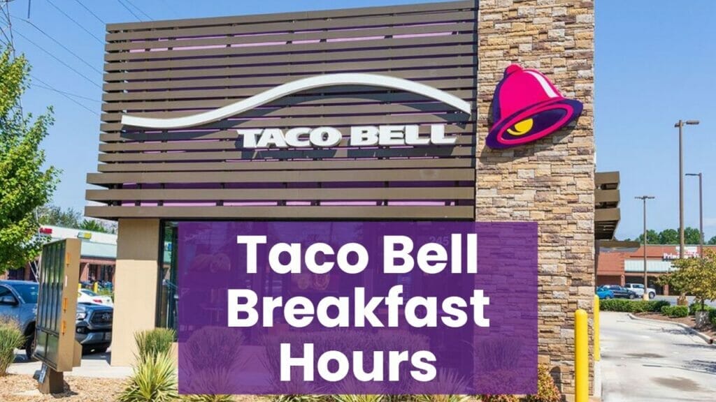 taco-bell-breakfast-hours-2022-open-and-closed-time